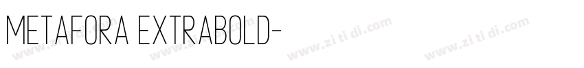 Metafora ExtraBold字体转换